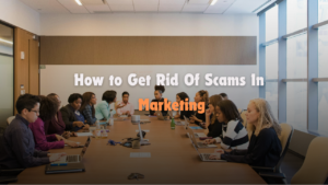 How to get rid of scams in marketing