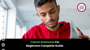 French Grammar For Beginners Complete Guide