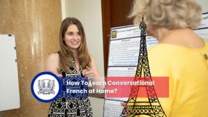 How To Learn Conversational French at Home?