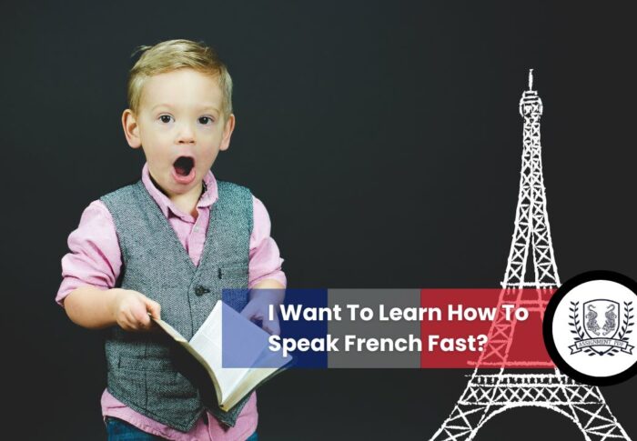 I Want To Learn How To Speak French Fast?